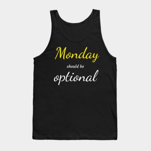 Monday should be optional T-shirt Tank Top